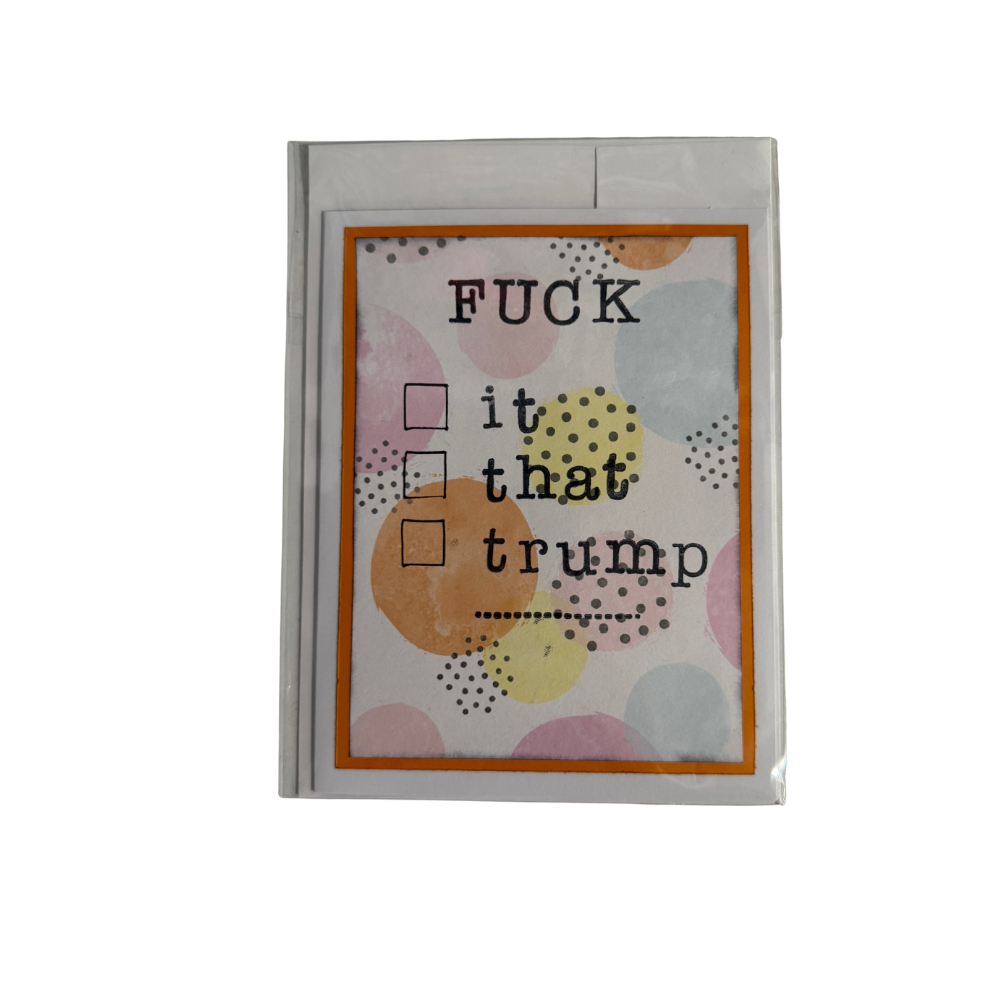 Fuck It, That, Trump Card