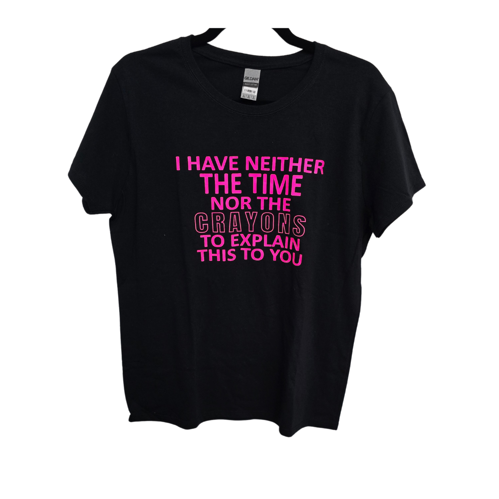 T-Shirt I Don't Have the Crayons