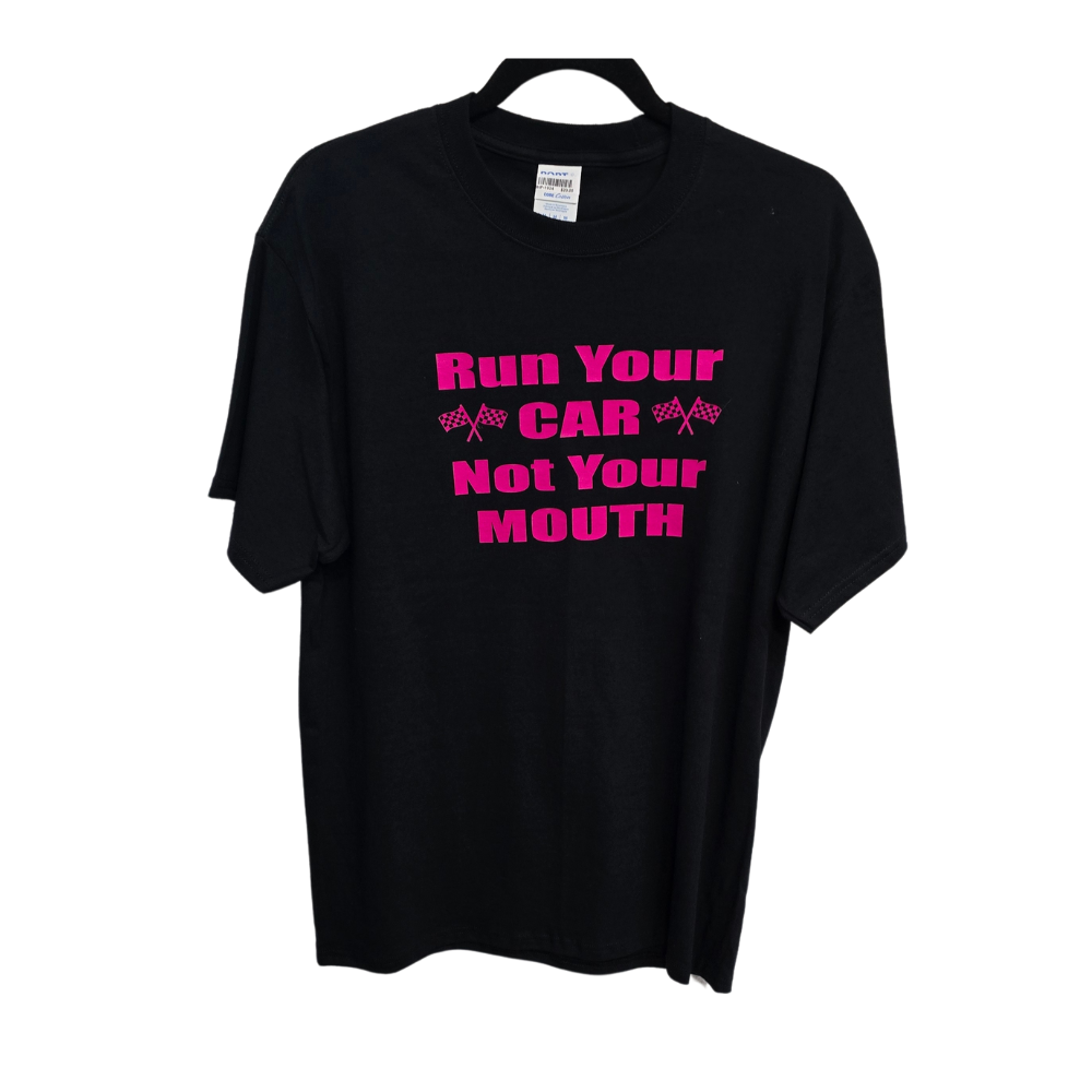 T-shirt Run Your Car, Not Your Mouth