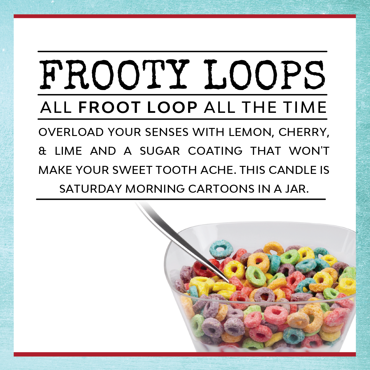 We Don't Lick People. - Scent: Frooty Loops