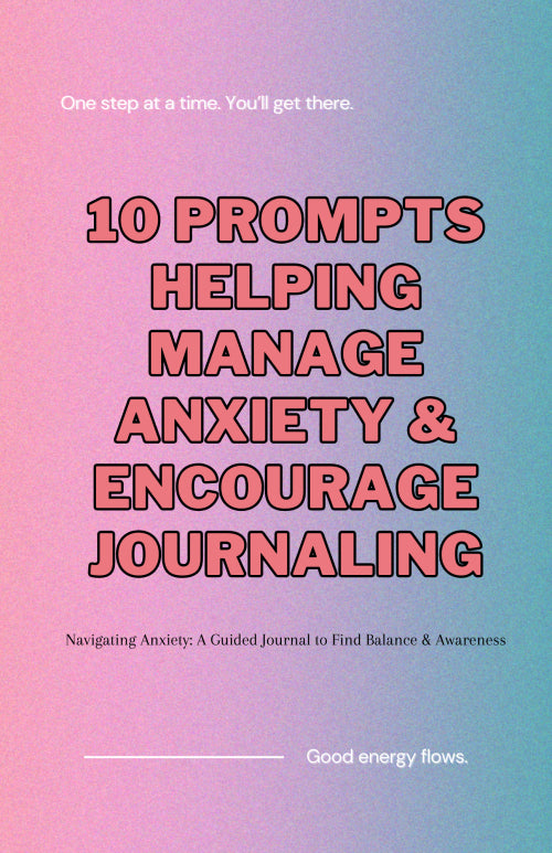 10 Prompts Helping Manage Anxiety & Encourage Journaling
