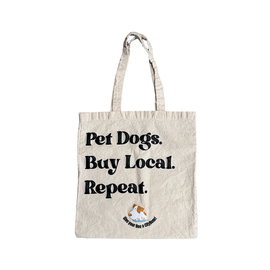 Tote Bag - Pet Dogs. Buy Local. Repeat.