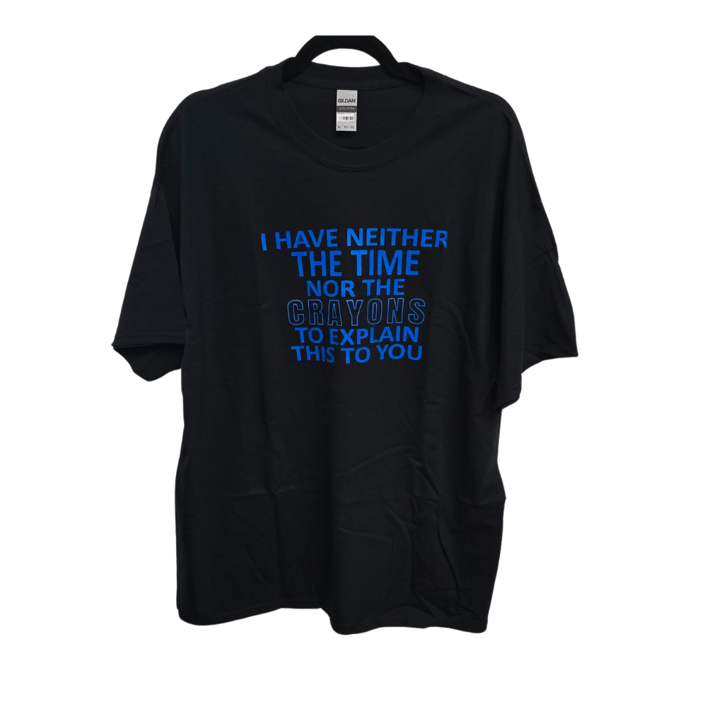 T-Shirt I Don't Have the Crayons