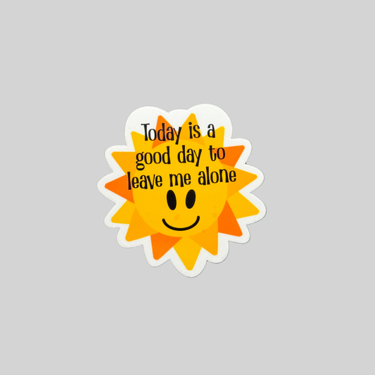 Today Is A Good Day To Leave Me Alone Sticker