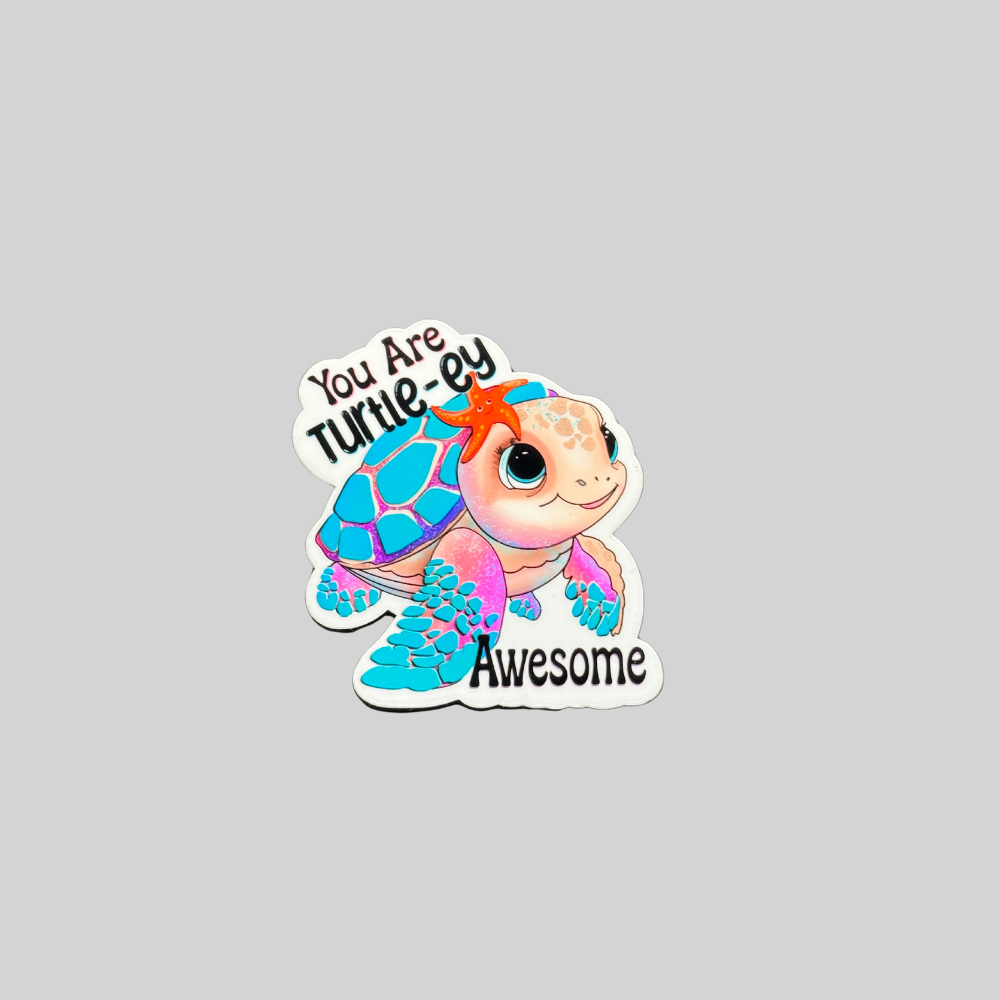 You Are Turtle-ey Awesome Sticker