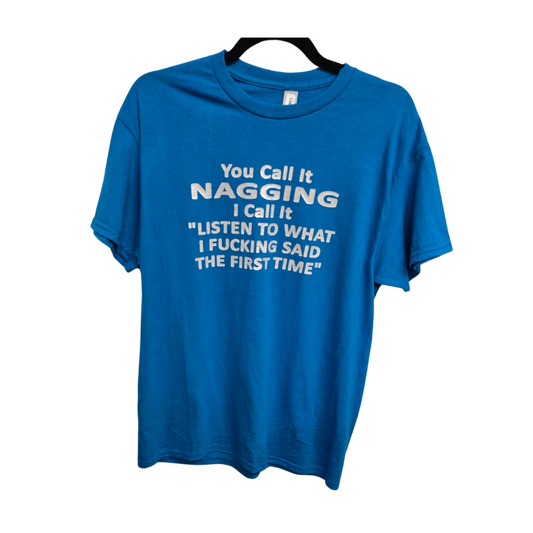 T-Shirt You Call it Nagging...