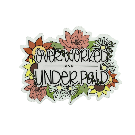 Overworked and Underpaid Sticker