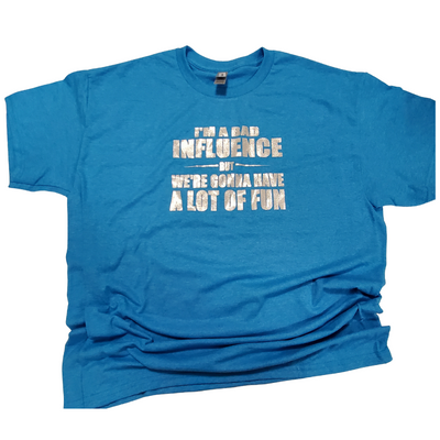 T-shirt - I'm a Bad Influence but...