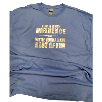 T-shirt - I'm a Bad Influence but...