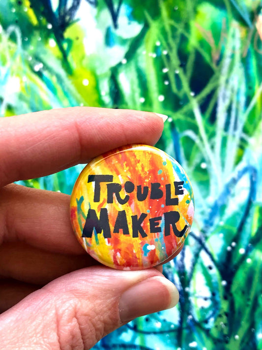Trouble Maker Button Pin
