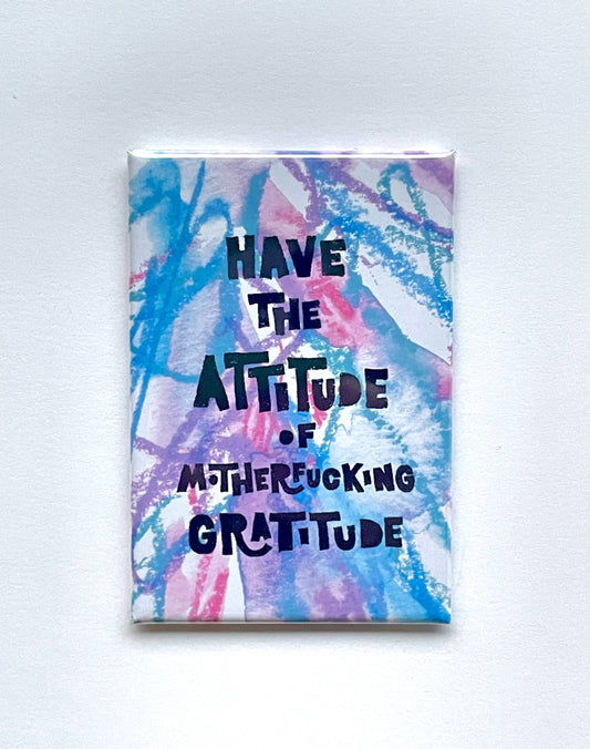 Attitude of Motherfucking Gratitude Magnet